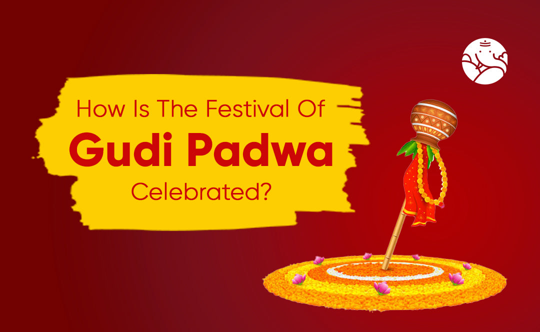 How Is The Festival Of Gudi Padwa Celebrated?