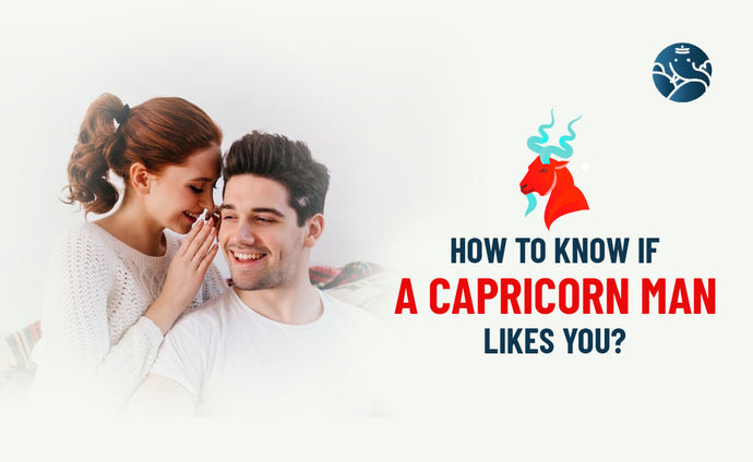 How To Know If A Capricorn Man Likes You?