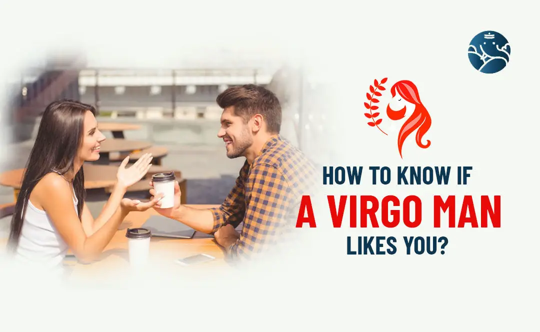 How To Know If A Virgo Man Likes You?