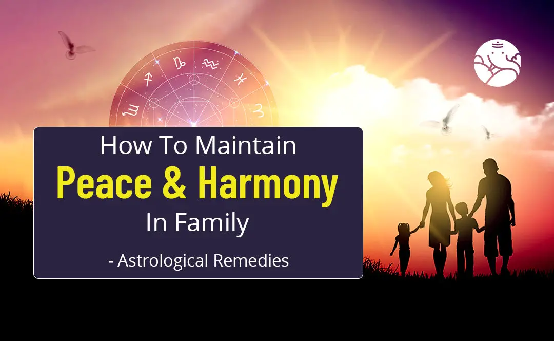 How To Maintain Peace And Harmony In Family - Astrological Remedies