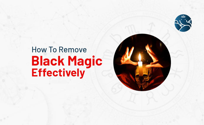 How To Remove Black Magic Effectively