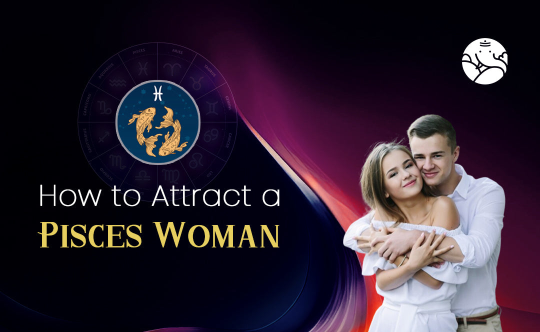 How to Attract a Pisces Woman