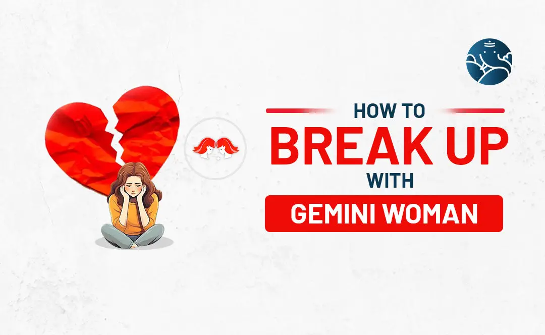 How to Break Up With A Gemini Woman