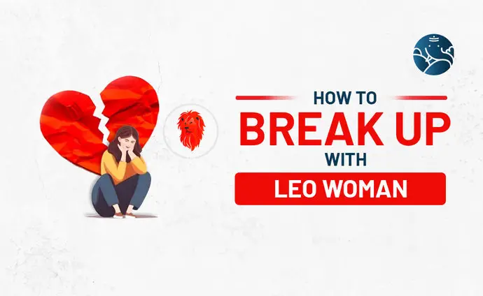 How to Break Up With A Leo Woman