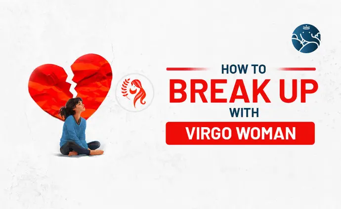 How to Break Up With A Virgo Woman