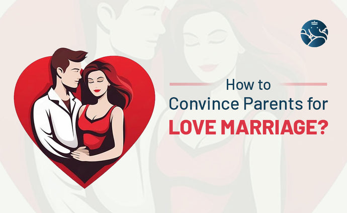 How to Convince Parents for Love Marriage