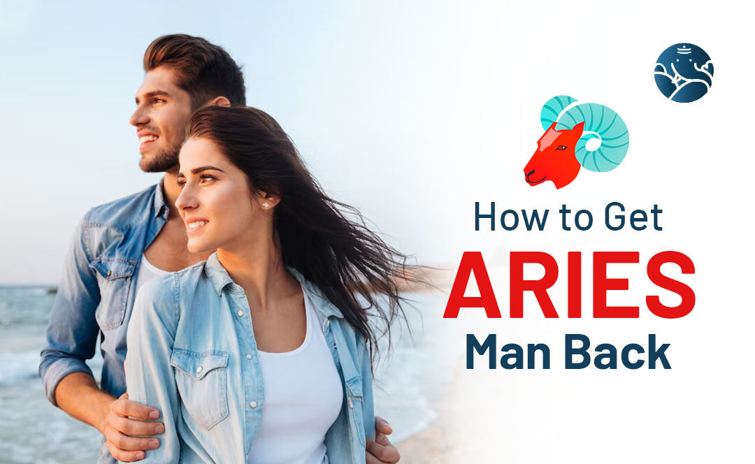 How to Get Aries Man Back