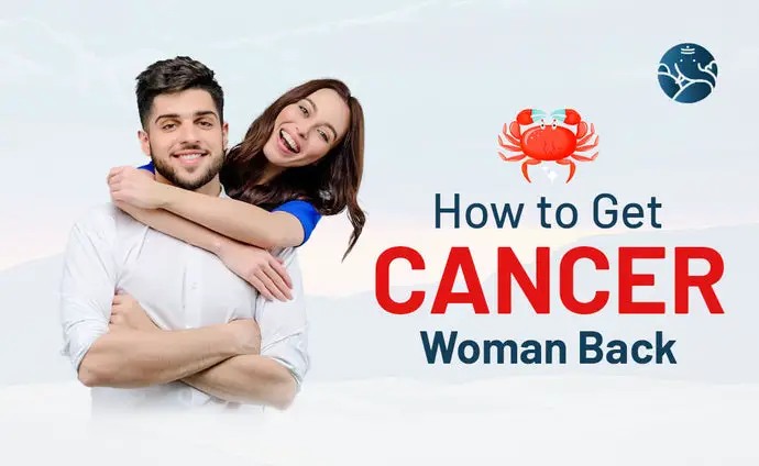 How to Get Cancer Woman Back