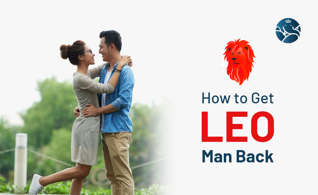 How to Get Leo Man Back