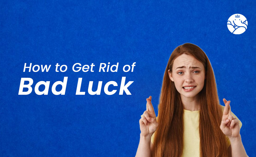 How to Get Rid of Bad Luck