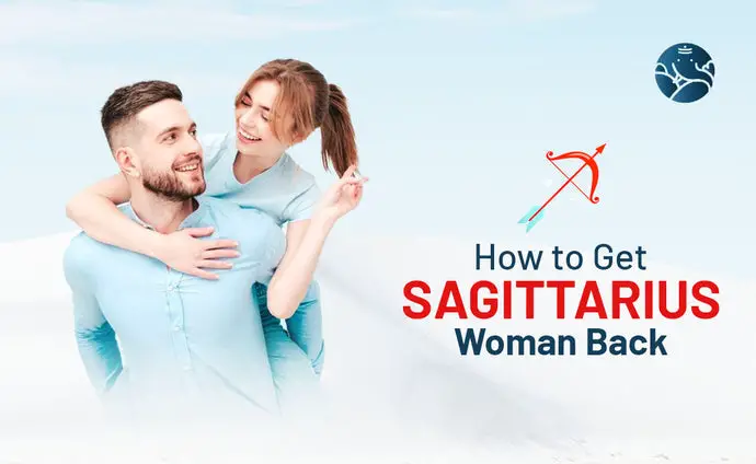 How to Get Sagittarius Woman Back