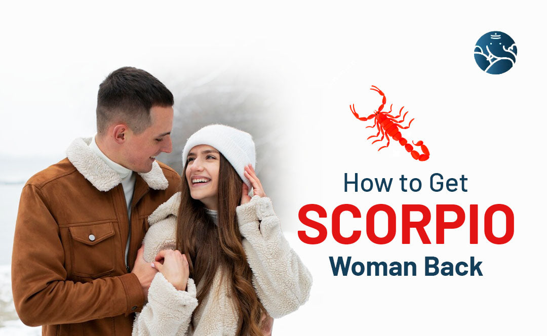 How to Get Scorpio Woman Back