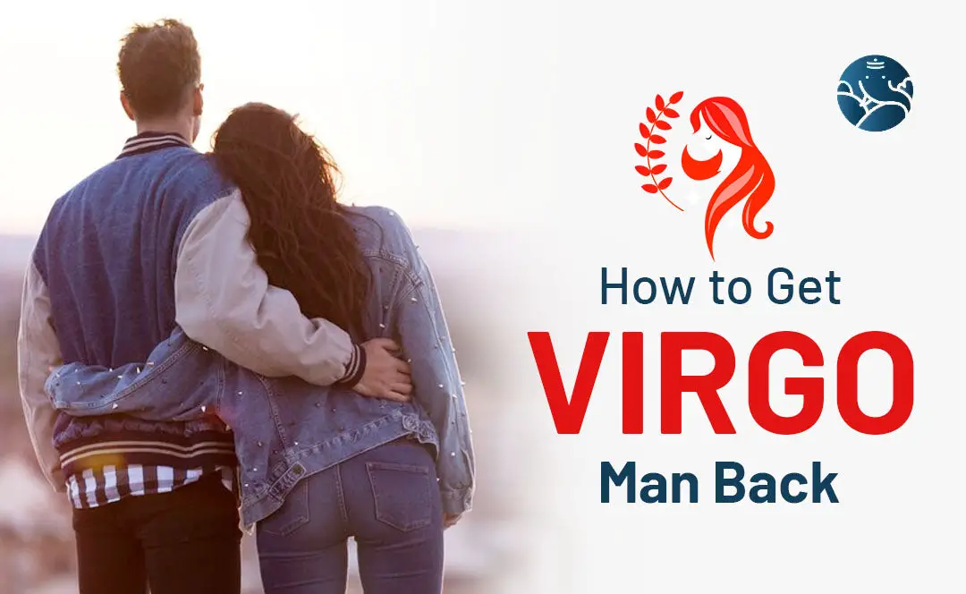 How to Get Virgo Man Back