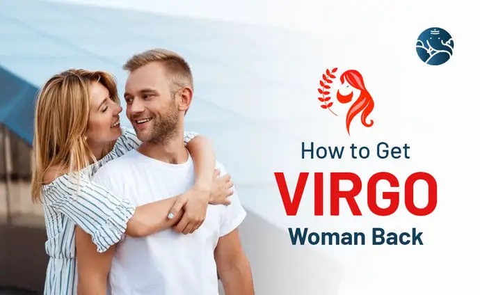 How to Get Virgo Woman Back