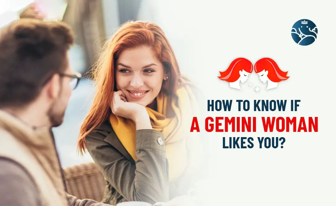 How to know if a Gemini Woman likes you?