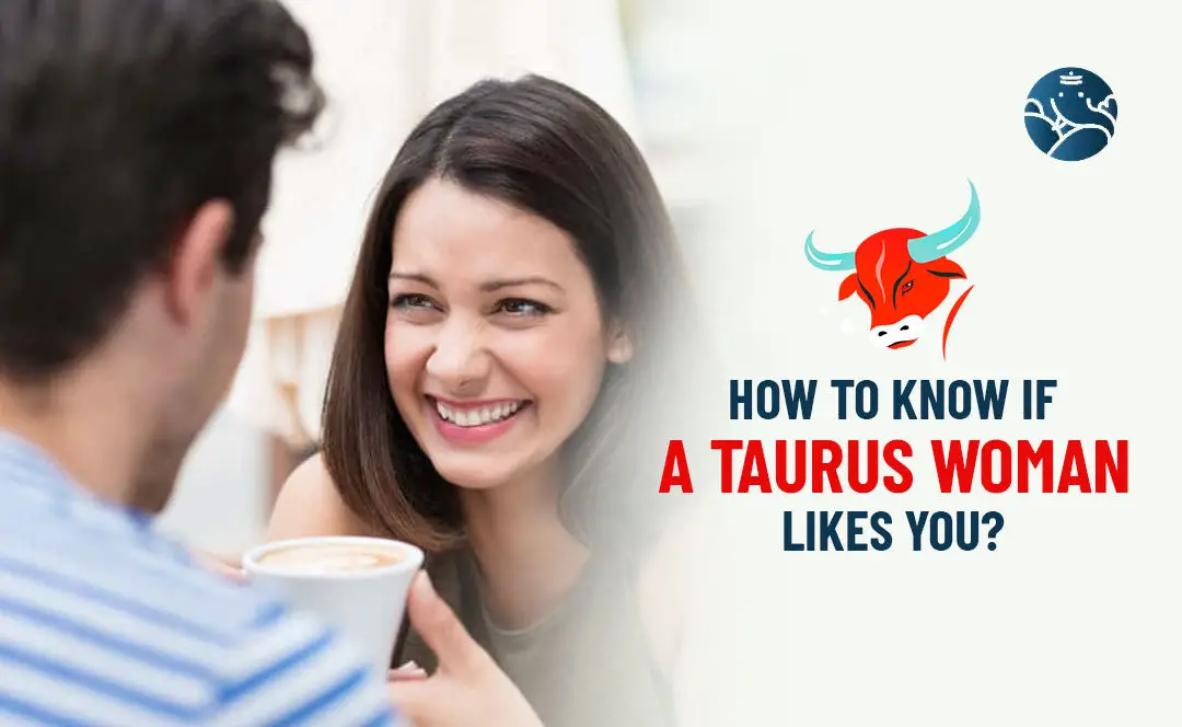 How to Know If a Taurus Woman Likes You?