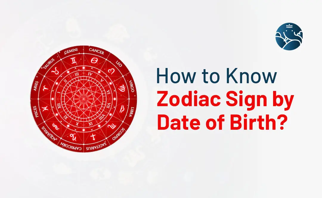 How to Know Zodiac Sign by Date of Birth?