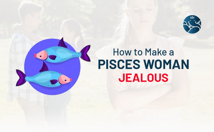 How to Make a Pisces Woman Jealous