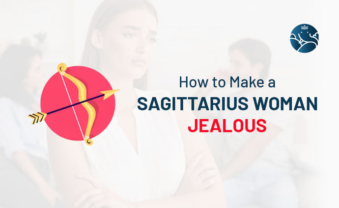 How to Make a Sagittarius Woman Jealous