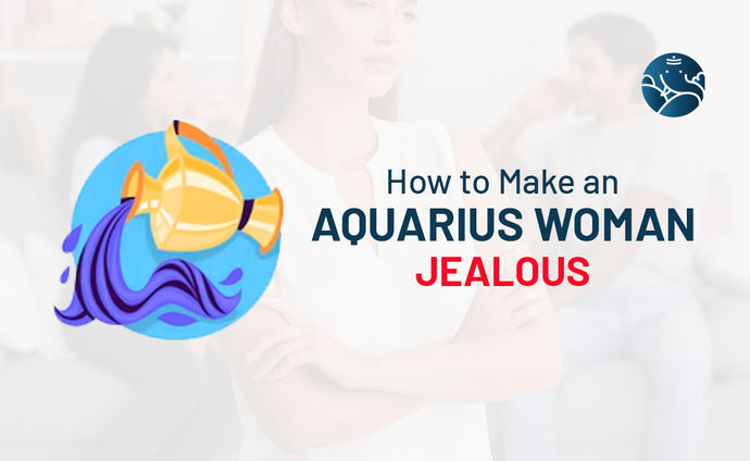 How to Make an Aquarius Woman Jealous