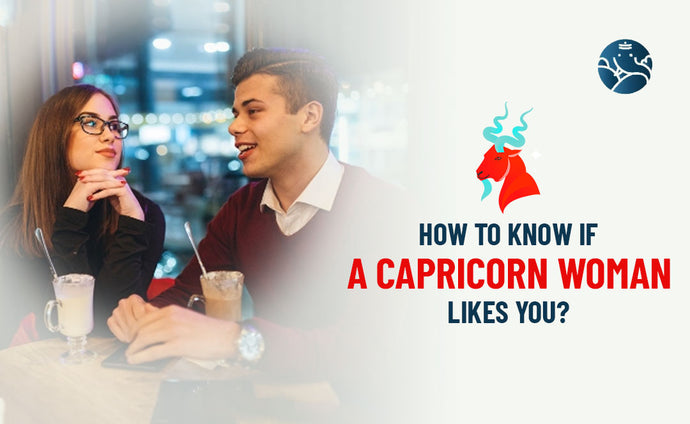 How to Know If a Capricorn Woman Likes You?