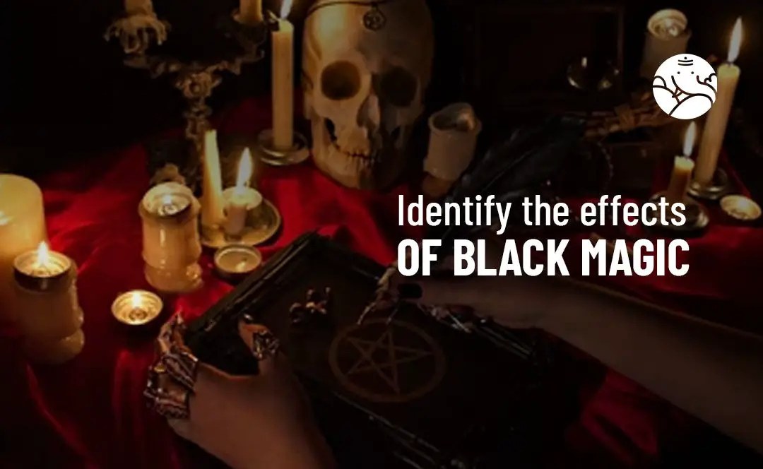 Identify The Effects Of Black Magic