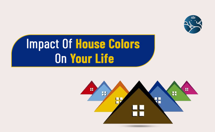 Impact Of House Colors On Your Life