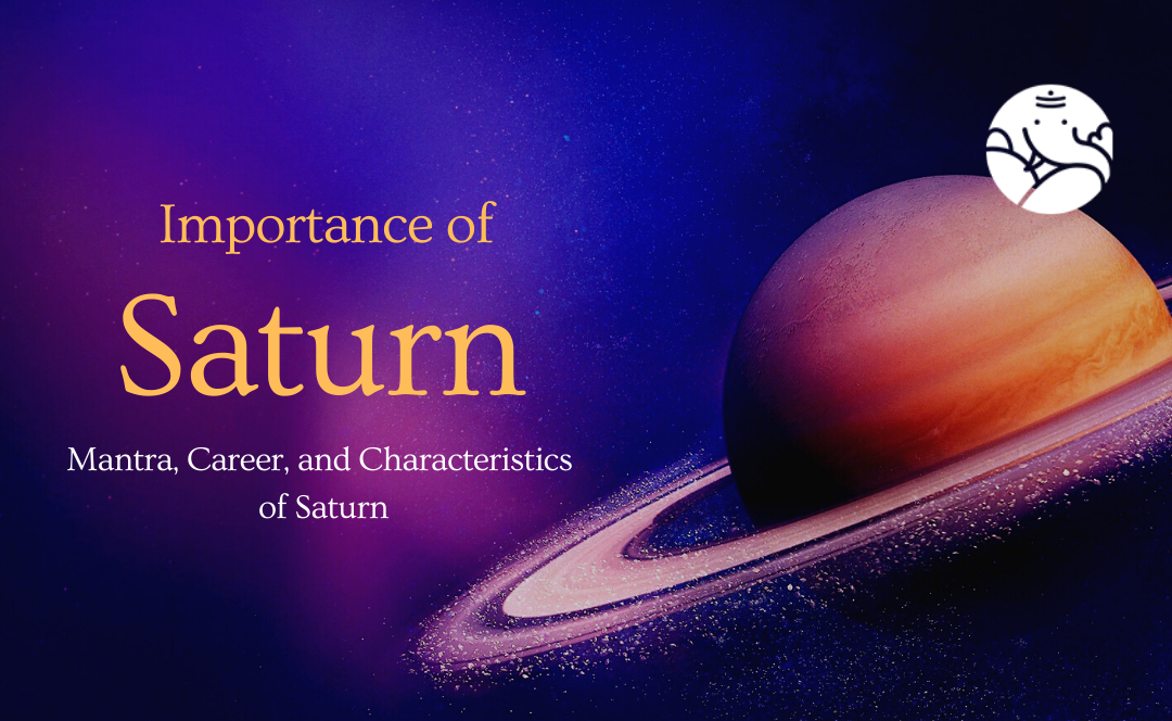 Importance of Saturn: Mantra, Career, and Characteristics of Saturn