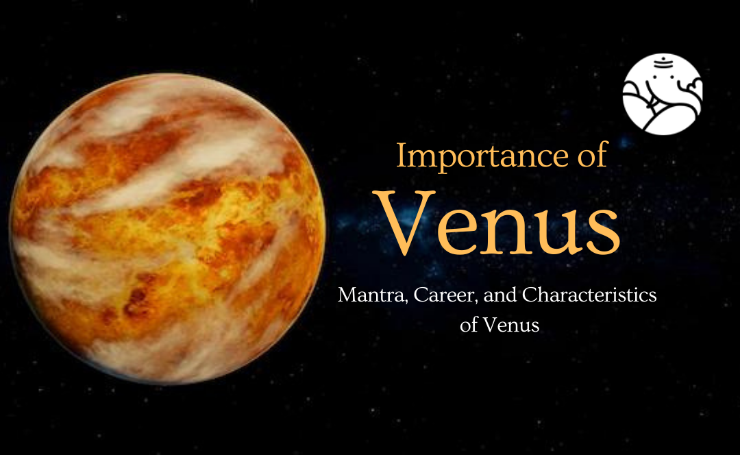 Importance of Venus Mantra, Career, and Characteristics of Venus