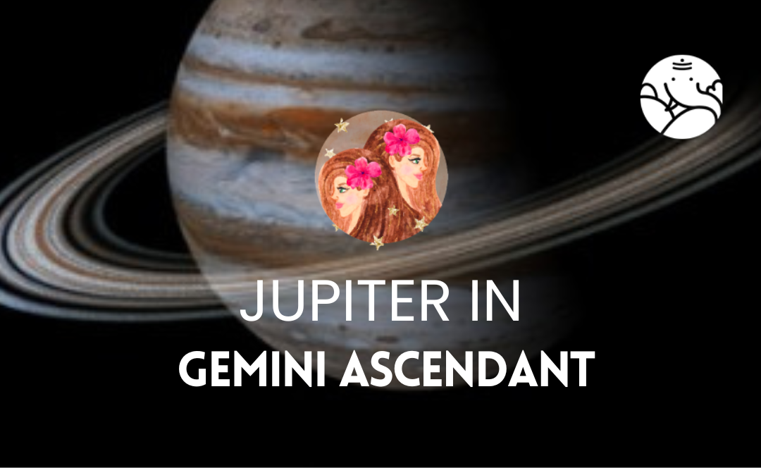 Jupiter in Gemini Ascendant