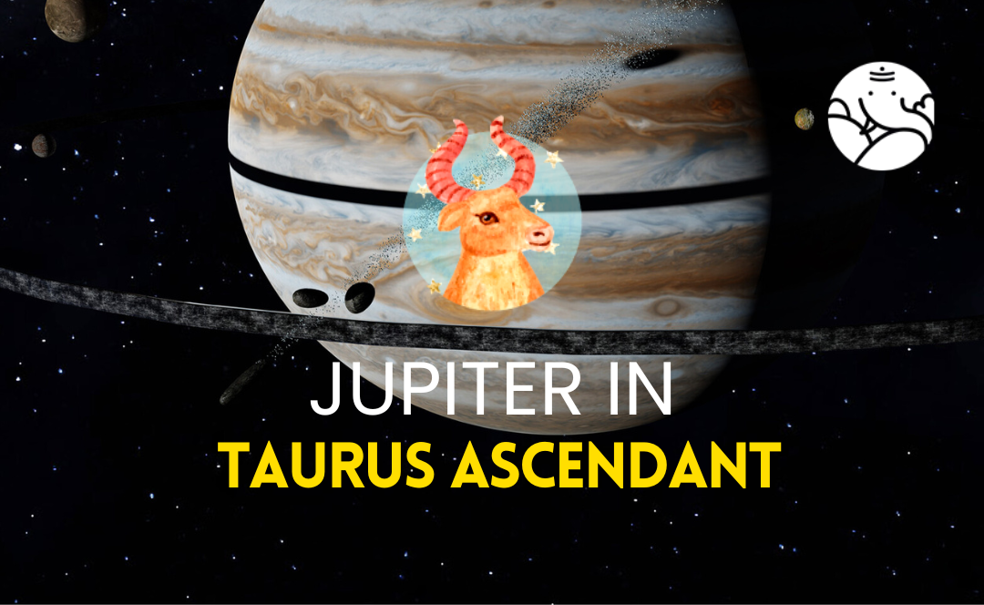 Jupiter in Taurus Ascendant