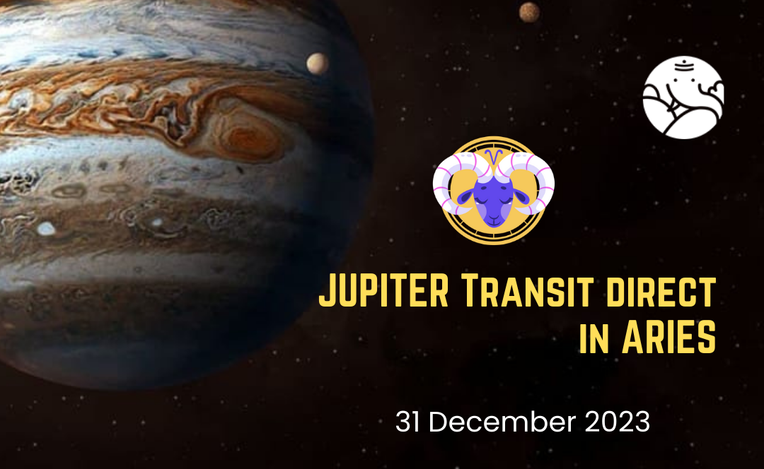 Jupiter Direct Transit in Aries - 31st December 2023