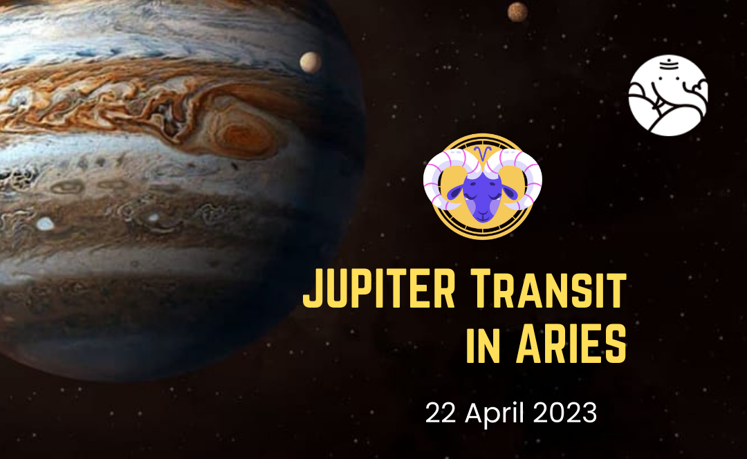 Jupiter transit in Aries - 22nd April 2023