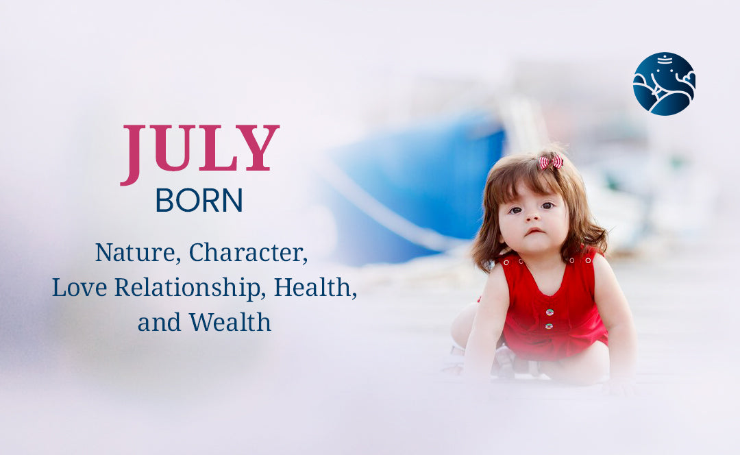 July Born - Nature, Character, Love Relationship, Health, and Wealth