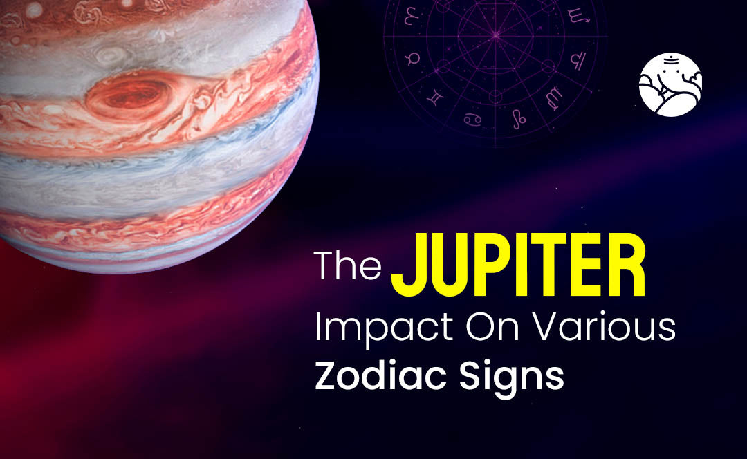 The Jupiter Impact On Various Zodiac Signs