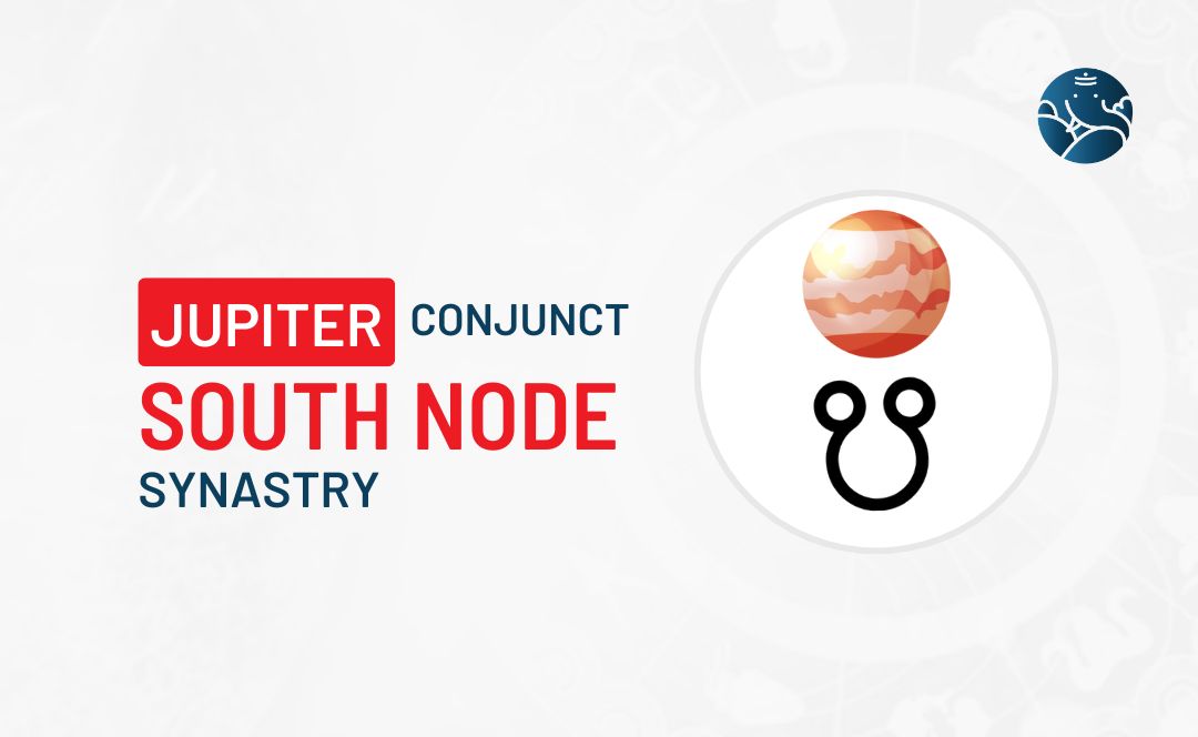 Jupiter Conjunct South Node Synastry - Know its Effects