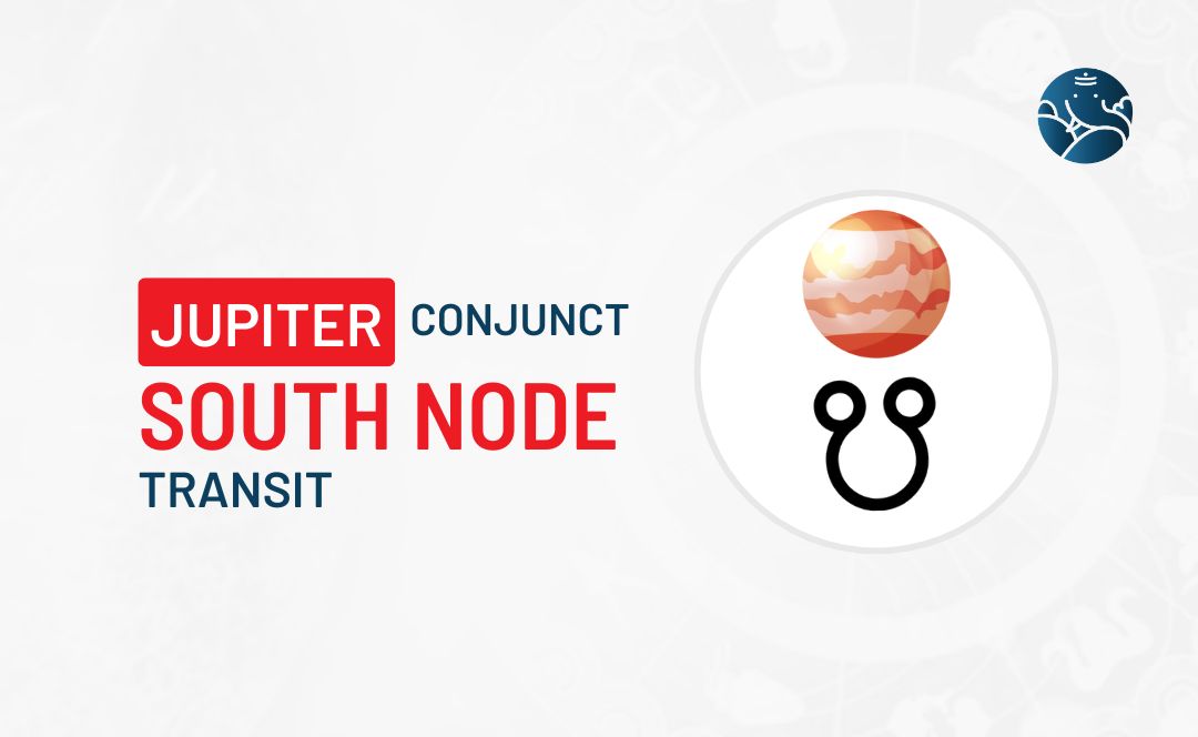 Jupiter Conjunct South Node Transit