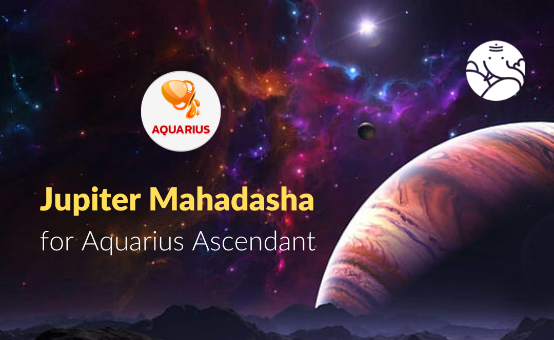 Jupiter Mahadasha for Aquarius Ascendant