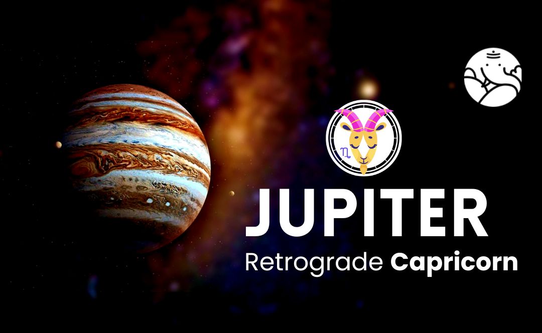 Jupiter Retrograde Capricorn - Guru Vakri Makar