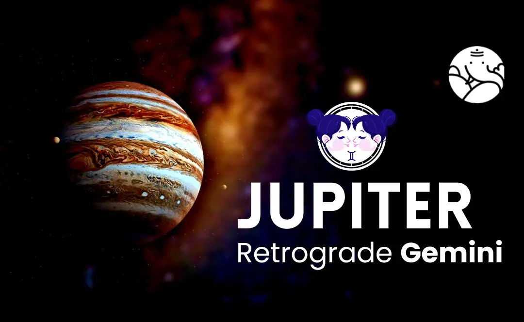 Jupiter Retrograde Gemini - Guru Vakri Mithun