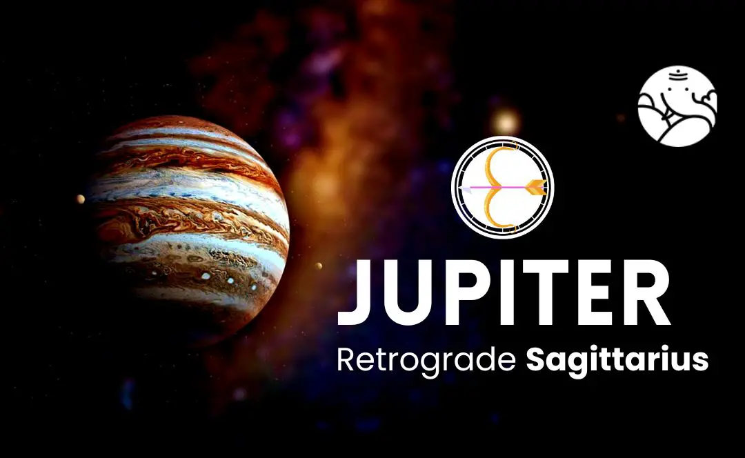 Jupiter Retrograde Sagittarius - Guru Vakri Dhanu