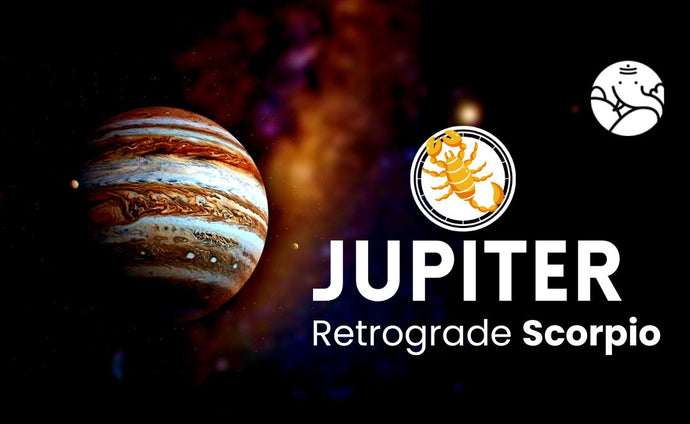 Jupiter Retrograde Scorpio - Guru Vakri Vrishchik