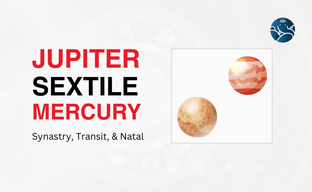 Jupiter Sextile Mercury Synastry, Transit, and Natal