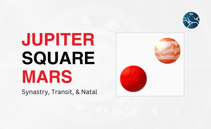 Jupiter Square Mars Synastry, Transit, and Natal