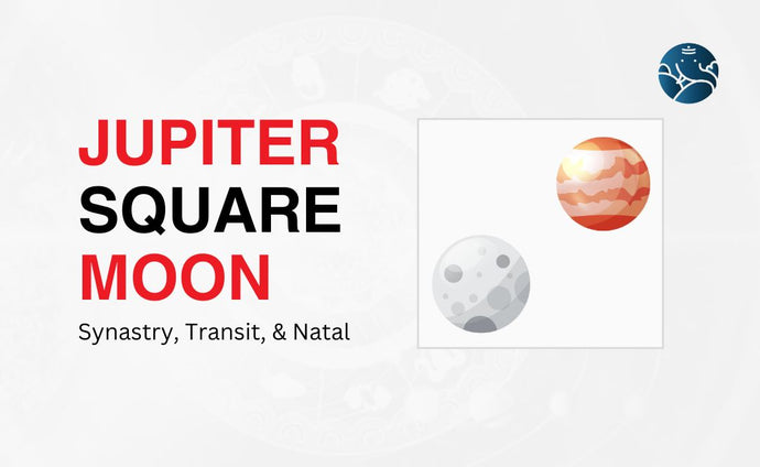 Jupiter Square Moon Synastry, Transit, and Natal
