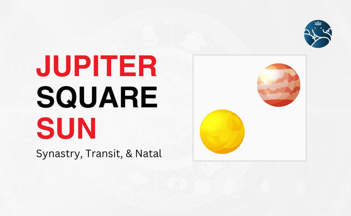Jupiter Square Sun Synastry, Transit, and Natal