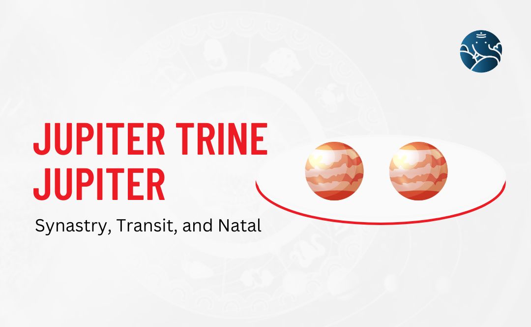 Jupiter Trine Jupiter Synastry, Transit, and Natal Bejan Daruwalla
