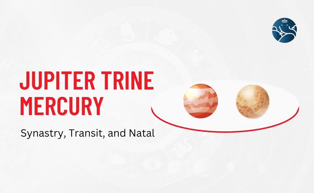 Jupiter Trine Mercury Synastry, Transit, and Natal
