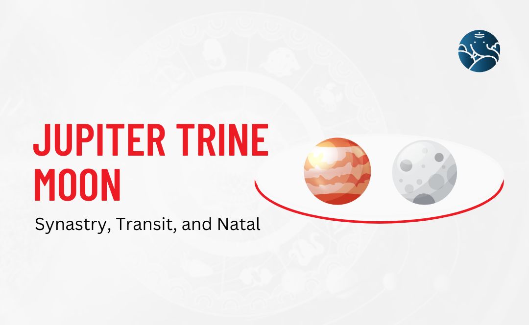 Jupiter Trine Moon Synastry, Transit, and Natal