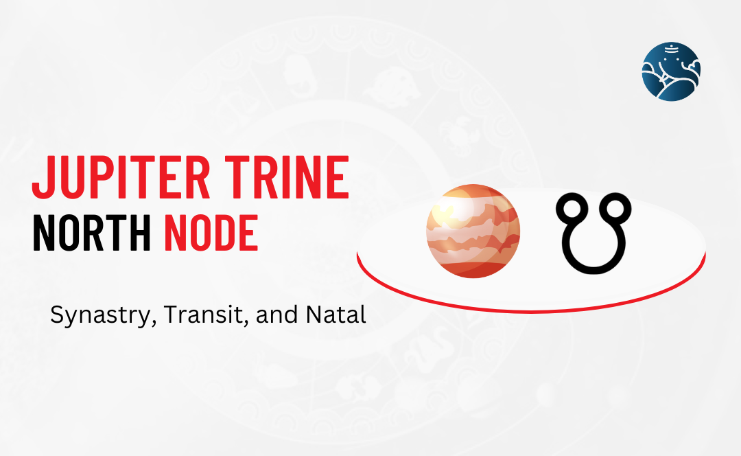 Jupiter Trine North Node Synastry, Transit, and Natal